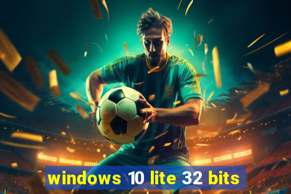 windows 10 lite 32 bits